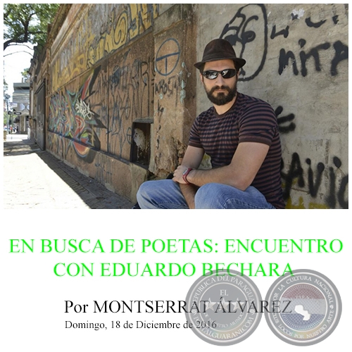 EN BUSCA DE POETAS: ENCUENTRO CON EDUARDO BECHARA - Por MONTSERRAT ÁLVAREZ - Domingo, 18 de Diciembre de 2016